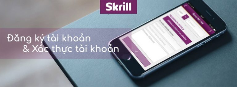 Đăng ký ví điện tử Skrill cực kỳ đơn giản
