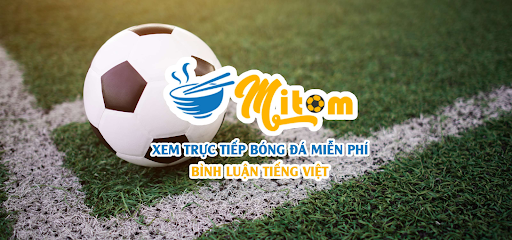 Mitom TV - Thiên đường bóng đá hội tụ mọi chuyên mục đỉnh cao