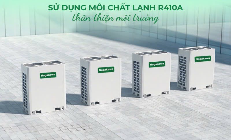 Sử dụng môi chất lạnh R410A thân thiện môi trường