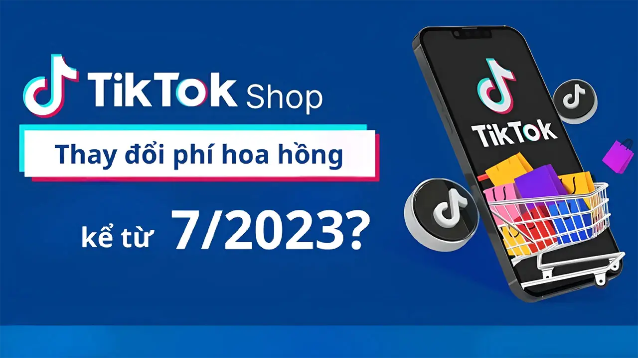 76xksi_TikTok-Shop-da-thay-doi-phi-hoa-hong-ke-tu-thang-7-2023.png.webp