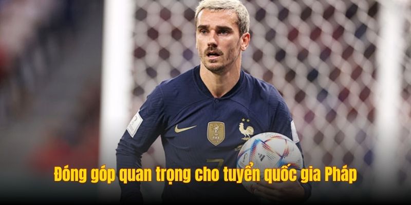 Đóng góp quan trọng cho tuyển quốc gia Pháp