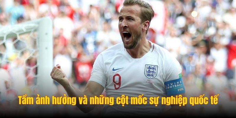 Tầm ảnh hưởng và những cột mốc sự nghiệp quốc tế