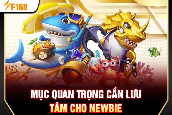 Mục quan trọng cần lưu tâm cho newbie