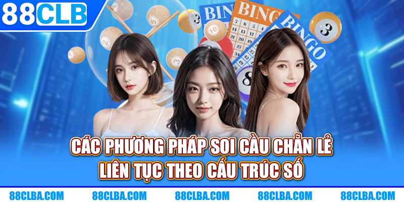 Các phương pháp soi cầu chẵn lẻ liên tục theo cấu trúc số