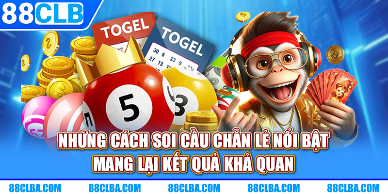Những cách soi cầu chẵn lẻ nổi bật mang lại kết quả khả quan