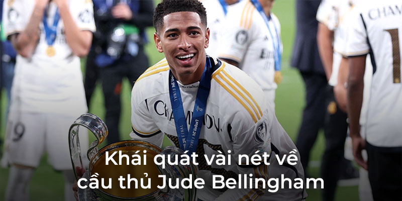 khai quat vai net ve cau thu jude bellingham