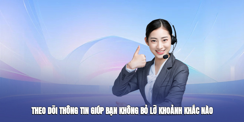 theo doi thong tin giup ban khong bo lo khoanh khac nao 3