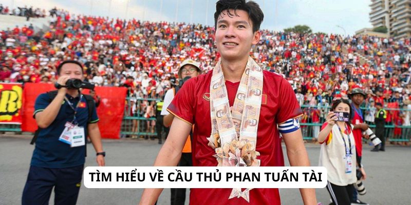 tim hieu ve cau thu phan tuan tai
