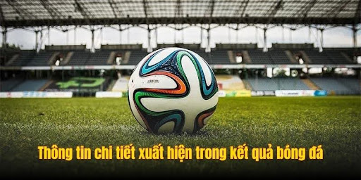 thong tin xuat hien trong ket qua bong da