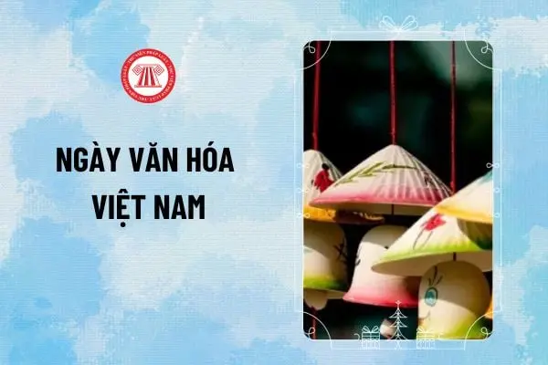 3mbbvl_ngay-van-hoa-viet-nam-la-ngay-nao-chinh-thuc-duoc-nghi-le-24-11-ngay-van-hoa-viet-nam-tu-khi-nao.webp