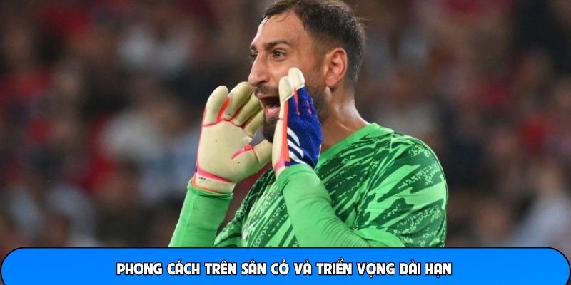 Phong cách trên sân cỏ và triển vọng dài hạn