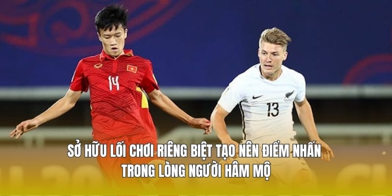 Sở hữu lối chơi riêng biệt tạo nên điểm nhấn trong lòng người hâm mộ