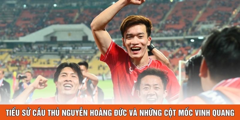 Tiểu sử cầu thủ Nguyễn Hoàng Đức