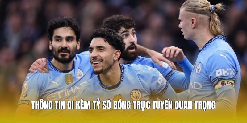 Thông tin đi kèm tỷ số bóng trực tuyến quan trọng