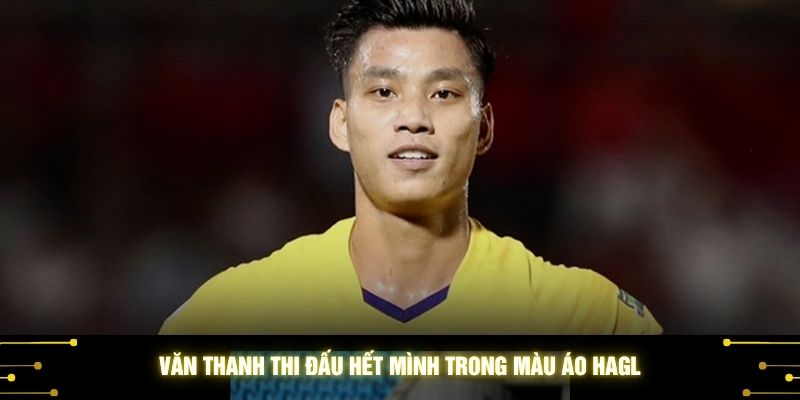 Văn Thanh thi đấu hết mình trong màu áo HAGL