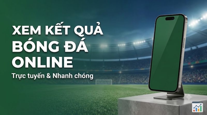 Xem Kết Quả Bóng Đá Online