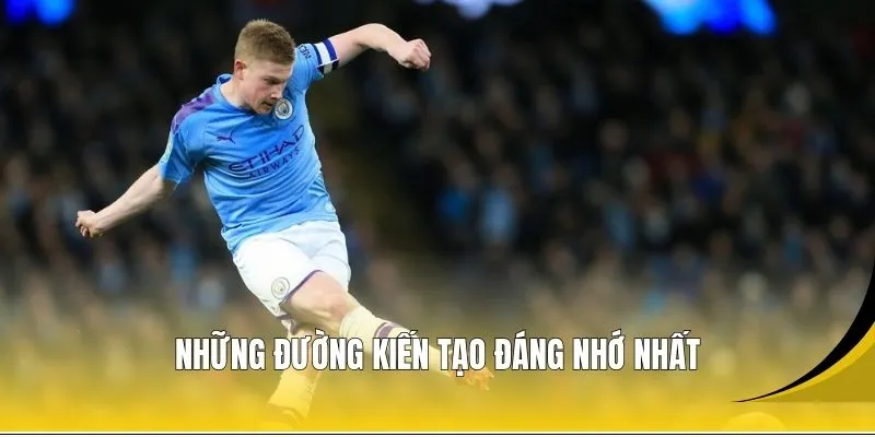 Những đường kiến tạo đáng nhớ nhất