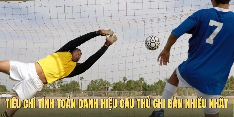 Tiêu chí xét chọn cầu thủ ghi bàn nhiều nhất mọi thời đại
