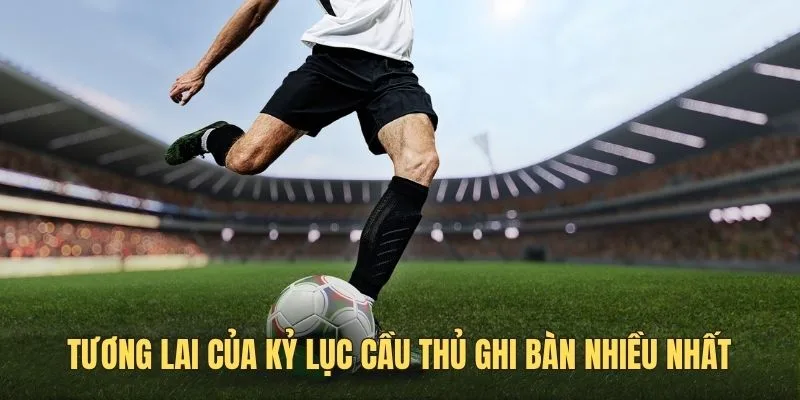 Tương lai của các cầu thủ ghi bàn nhiều nhất mọi thời đại
