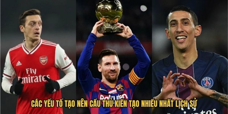 Các yếu tố tạo nên cầu thủ kiến tạo nhiều nhất lịch sử