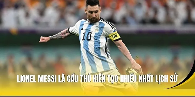 Lionel Messi là cầu thủ kiến tạo nhiều nhất lịch sử