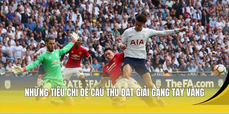 Những tiêu chí để cầu thủ đạt giải găng tay vàng