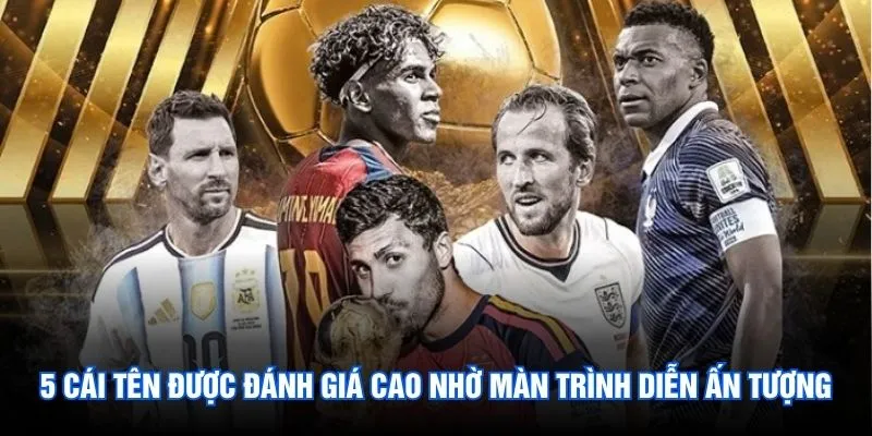 5 cái tên được đánh giá cao nhờ màn trình diễn ấn tượng