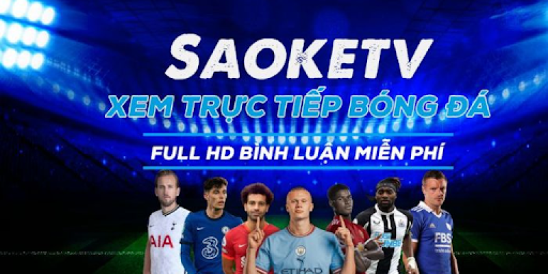 Không gian trực tuyến bóng đá Saoke TV miễn phí tốc độ cao