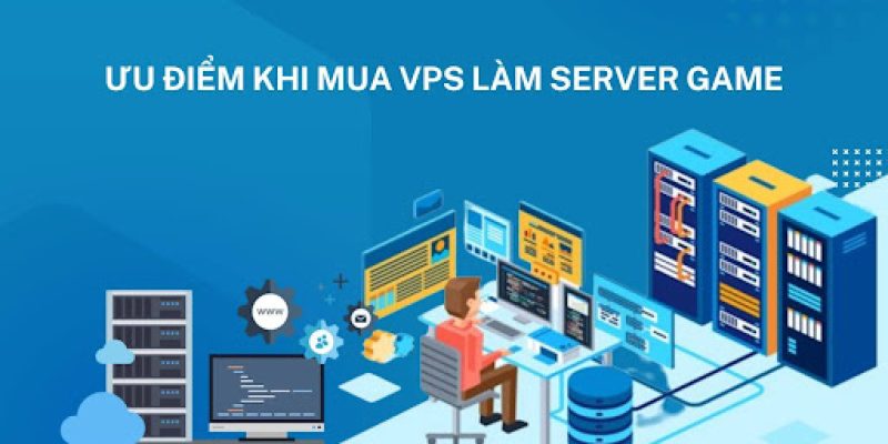 VPS làm server game là gì? Mua VPS làm server game ở đâu?